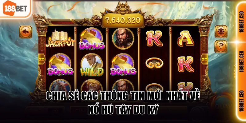 Chia sẻ các thông tin mới nhất về nổ hũ Tây Du Ký