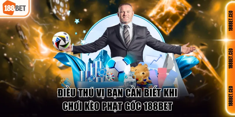 Điều thú vị bạn cần biết khi chơi kèo phạt góc 188BET