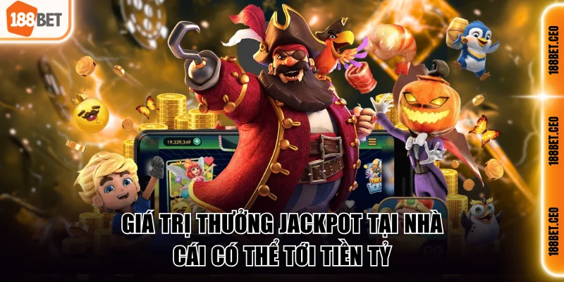 gia tri thuong jackpot tai nha cai co the toi tien ty Giá trị thưởng Jackpot tại nhà cái có thể tới tiền tỷ