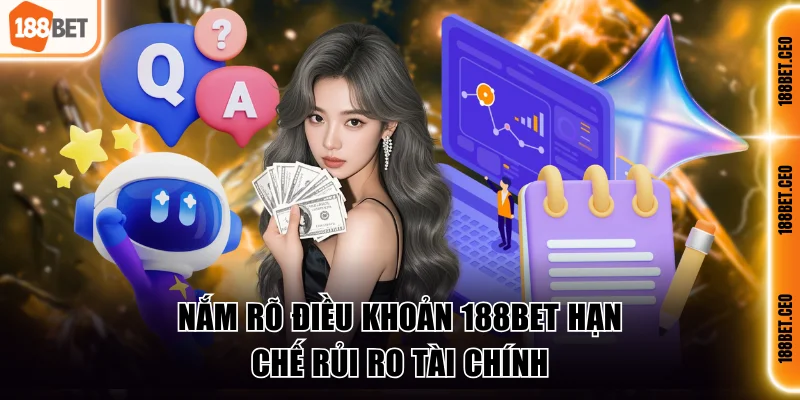 Nắm rõ điều khoản 188BET hạn chế rủi ro tài chính