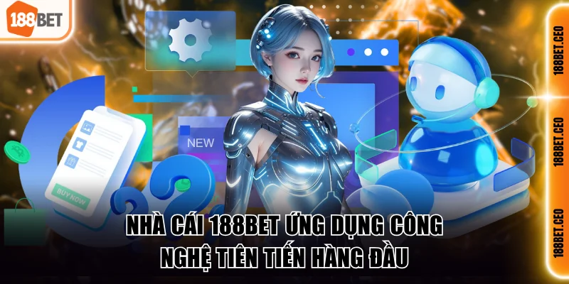 nha cai 188bet ung dung cong nghe tien tien hang dau Nhà cái 188BET ứng dụng công nghệ tiên tiến hàng đầu