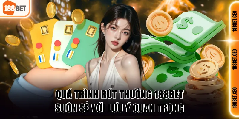 qua trinh rut thuong 188 bet suon se voi luu y quan trong Quá trình rút thưởng 188 BET suôn sẻ với lưu ý quan trọng