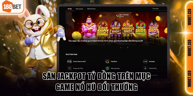 san jackpot ty dong tren muc game no hu doi thuong Săn jackpot tỷ đồng trên mục game nổ hũ đổi thưởng