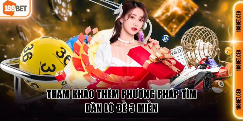 Tham khảo thêm phương pháp tìm dàn lô đề 3 miền