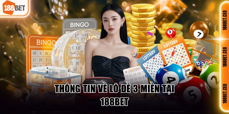 Thông tin về lô đề 3 miền tại 188BET